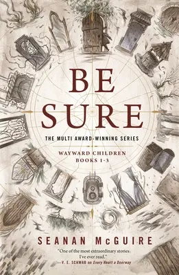 Fii sigur: Wayward Children, Cărțile 1-3 - Be Sure: Wayward Children, Books 1-3
