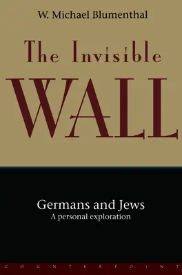 Zidul invizibil: Germani și evrei: O explorare personală - The Invisible Wall: Germans and Jews: A Personal Exploration