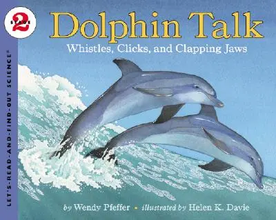 Delfinul vorbește: Fluierături, clicuri și fălci care bat din palme - Dolphin Talk: Whistles, Clicks, and Clapping Jaws