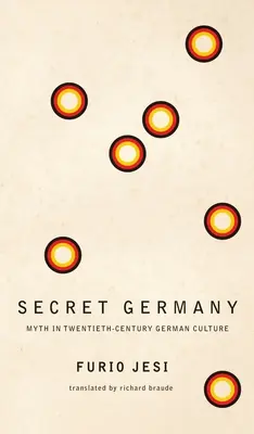 Germania secretă: Myth in Twentieth-Century German Culture (Mitul în cultura germană a secolului XX) - Secret Germany: Myth in Twentieth-Century German Culture
