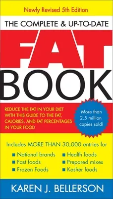 The Complete Up-To-Date Fat Book: Reduceți cantitatea de grăsimi din dieta dvs. cu ajutorul acestui ghid al grăsimilor, caloriilor și procentajelor de grăsimi din alimente, ediția a cincea revizuită - The Complete Up-To-Date Fat Book: Reduce the Fat in Your Diet with This Guide to the Fat, Calories, and Fat Percentages in Your Food, Revised Fifth Ed
