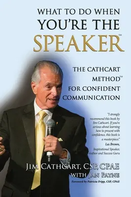 Ce să faci când ești speaker: Metoda Cathcart(TM) pentru o comunicare încrezătoare - What to Do When You're the Speaker: The Cathcart Method(TM) For Confident Communication