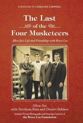 Ultimul din cei patru muschetari: Viața și prietenia lui Allen Joe cu Bruce Lee - The Last of the Four Musketeers: Allen Joe's Life and Friendship With Bruce Lee
