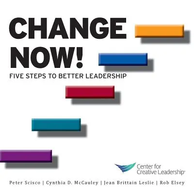 Schimbare acum! Cinci pași către un leadership mai bun - Change Now! Five Steps to Better Leadership