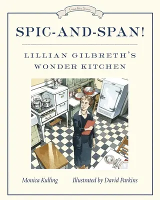Spic-And-Span!: Bucătăria minunată a lui Lillian Gilbreth - Spic-And-Span!: Lillian Gilbreth's Wonder Kitchen