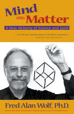 Mind Into Matter: O nouă alchimie între știință și spirit - Mind Into Matter: A New Alchemy of Science and Spirit
