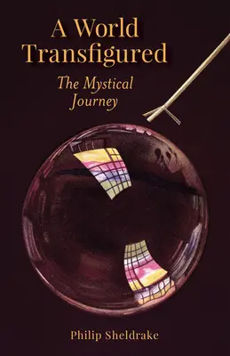 O lume transfigurată: Călătoria mistică - A World Transfigured: The Mystical Journey
