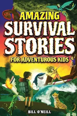 Amazing Survival Stories for Adventurous Kids: 16 povești adevărate despre curaj, perseverență și supraviețuire pentru a-i inspira pe tinerii cititori - Amazing Survival Stories for Adventurous Kids: 16 True Stories About Courage, Persistence and Survival to Inspire Young Readers