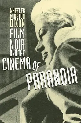 Filmul negru și cinematograful paranoiei - Film Noir and the Cinema of Paranoia