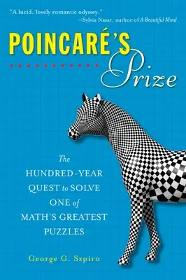 Premiul lui Poincare: Încercarea de o sută de ani de a rezolva una dintre cele mai mari enigme ale matematicii - Poincare's Prize: The Hundred-Year Quest to Solve One of Math's Greatest Puzzles