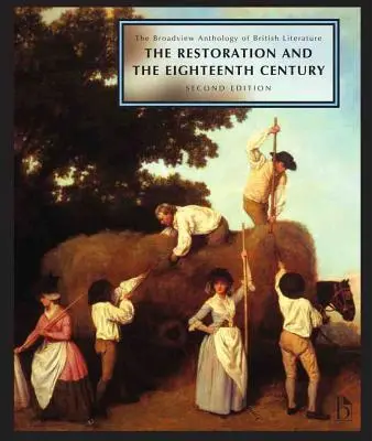 The Broadview Anthology of British Literature: Volume 3: The Restoration and the Eighteenth Century - Second Edition