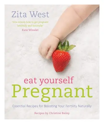 Eat Yourself Pregnant (Mănâncă-te gravidă): Rețete esențiale pentru a-ți stimula fertilitatea în mod natural - Eat Yourself Pregnant: Essential Recipes for Boosting Your Fertility Naturally