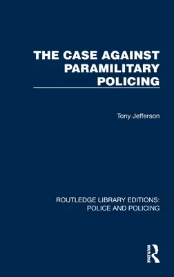 Argumentele împotriva poliției paramilitare - The Case Against Paramilitary Policing