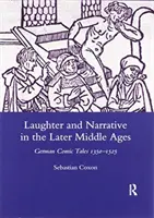 Laughter and Narrative in the Later Middle Ages: Povestiri comice germane C.1350-1525 - Laughter and Narrative in the Later Middle Ages: German Comic Tales C.1350-1525