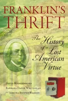 Franklin's Thrift: Istoria pierdută a unei virtuți americane - Franklin's Thrift: The Lost History of an American Virtue