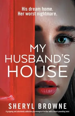 My Husband's House: Un thriller psihologic captivant și absolut captivant, cu o răsturnare de situație năucitoare - My Husband's House: A gripping and absolutely addictive psychological thriller with a heart-pounding twist