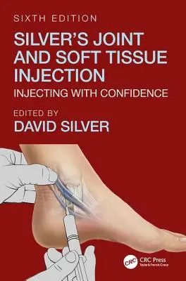 Silver's Joint and Soft Tissue Injection: Injectarea cu încredere, ediția a șasea - Silver's Joint and Soft Tissue Injection: Injecting with Confidence, Sixth Edition