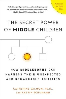 Puterea secretă a copiilor de mijloc: Cum își pot valorifica copiii de mijloc abilitățile neașteptate și remarcabile - The Secret Power of Middle Children: How Middleborns Can Harness Their Unexpected and Remarkable Abilities
