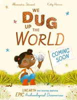 We Dug Up the World - Descoperiri arheologice uimitoare - We Dug Up the World - Unearth Amazing Archaeology Discoveries