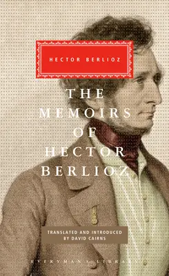 Memoriile lui Hector Berlioz: Introducere de David Cairns - The Memoirs of Hector Berlioz: Introduced by David Cairns