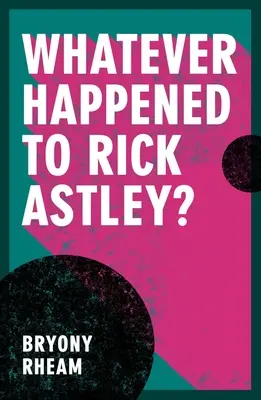 What Happened to Rick Astley? - Whatever Happened to Rick Astley?