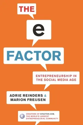 The E-Factor: Antreprenoriatul în era social media - The E-Factor: Entrepreneurship in the Social Media Age
