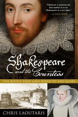 Shakespeare și contesa: Bătălia care a dat naștere Globe-ului - Shakespeare and the Countess: The Battle That Gave Birth to the Globe