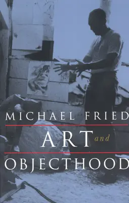 Art and Objecthood: Eseuri și recenzii - Art and Objecthood: Essays and Reviews