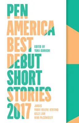 Cele mai bune povestiri de debut Pen America 2017 - Pen America Best Debut Short Stories 2017