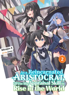 Ca un aristocrat reîncarnat, îmi voi folosi abilitatea de evaluare pentru a mă ridica în lume 2 (Light Novel) - As a Reincarnated Aristocrat, I'll Use My Appraisal Skill to Rise in the World 2 (Light Novel)