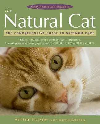 Pisica naturală: Ghid cuprinzător pentru îngrijirea optimă - The Natural Cat: The Comprehensive Guide to Optimum Care