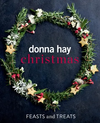 Donna Hay Sărbători și bunătăți de Crăciun - Donna Hay Christmas Feasts and Treats