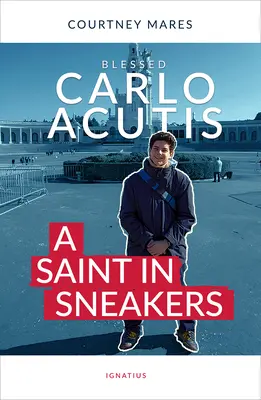 Fericitul Carlo Acutis: Un sfânt în adidași - Blessed Carlo Acutis: A Saint in Sneakers
