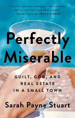 Perfect de mizerabil: Vinovăția, Dumnezeu și proprietățile imobiliare într-un oraș mic - Perfectly Miserable: Guilt, God and Real Estate in a Small Town