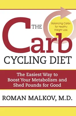 The Carb Cycling Diet: Balancing Hi Carb, Low Carb, and No Carb Days for Healthy Weight Loss