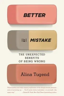 Better by Mistake: The Unexpected Benefits of Being Wrong (Beneficiile neașteptate de a greși) - Better by Mistake: The Unexpected Benefits of Being Wrong