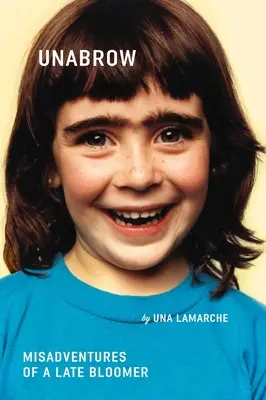 Unabrow: Aventurile nefericite ale unui băiat care a înflorit târziu - Unabrow: Misadventures of a Late Bloomer