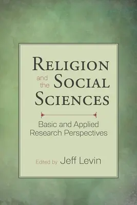 Religia și științele sociale: Perspective ale cercetării fundamentale și aplicate - Religion and the Social Sciences: Basic and Applied Research Perspectives