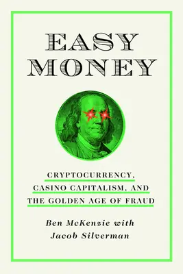 Bani ușori: Criptomonedă, capitalism de cazino și epoca de aur a fraudei - Easy Money: Cryptocurrency, Casino Capitalism, and the Golden Age of Fraud