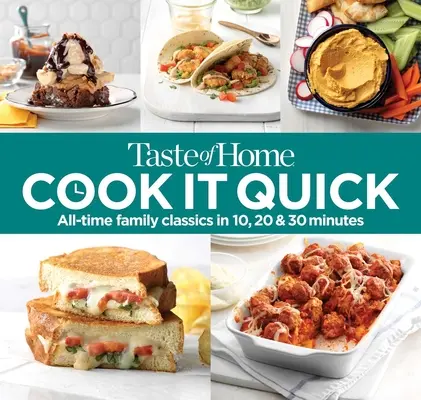 Taste of Home Cook It Quick: All-Time Family Classics în 10, 20 și 30 de minute - Taste of Home Cook It Quick: All-Time Family Classics in 10, 20 & 30 Minutes