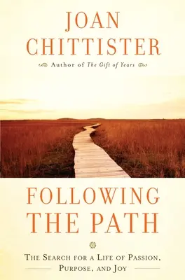 Following the Path: Căutarea unei vieți pline de pasiune, scop și bucurie - Following the Path: The Search for a Life of Passion, Purpose, and Joy