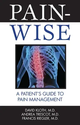 Pain-Wise: Ghidul pacientului pentru gestionarea durerii - Pain-Wise: A Patient's Guide to Pain Management