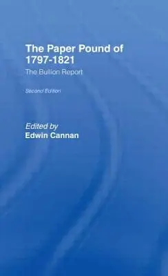 Lira de hârtie din 1797-1812: Raportul Bullion - The Paper Pound of 1797-1812: The Bullion Report