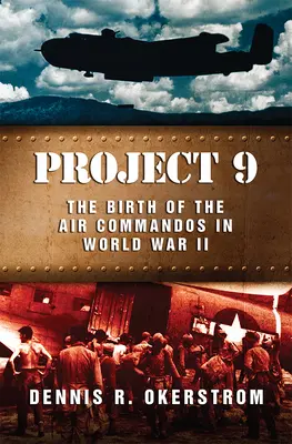 Proiectul 9: Nașterea comandourilor aeriene în Primul Război Mondialivolumul 1 - Project 9: The Birth of the Air Commandos in World War Iivolume 1
