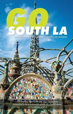 Go South LA: Un ghid afrocentric al orașului South Los Angeles - Go South LA: An Afrocentric City Guide to South Los Angeles