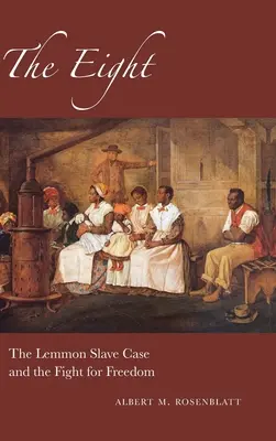 The Eight: Cazul sclavului Lemmon și lupta pentru libertate - The Eight: The Lemmon Slave Case and the Fight for Freedom