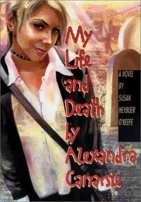 Viața și moartea mea de Alexandra Canarsie - My Life and Death by Alexandra Canarsie