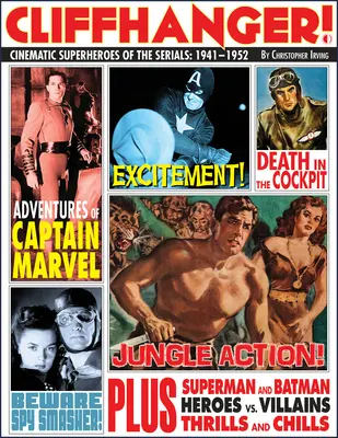 Cliffhanger! Cinematic Superheroes of the Serials: 1941-1952 - Cliffhanger!: Cinematic Superheroes of the Serials: 1941-1952