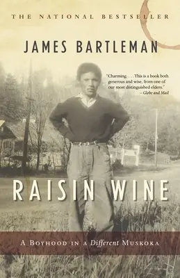 Raisin Wine: O copilărie într-un Muskoka diferit - Raisin Wine: A Boyhood in a Different Muskoka