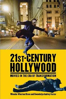 Hollywood-ul secolului XXI: Filme în era transformărilor - 21st-Century Hollywood: Movies in the Era of Transformation